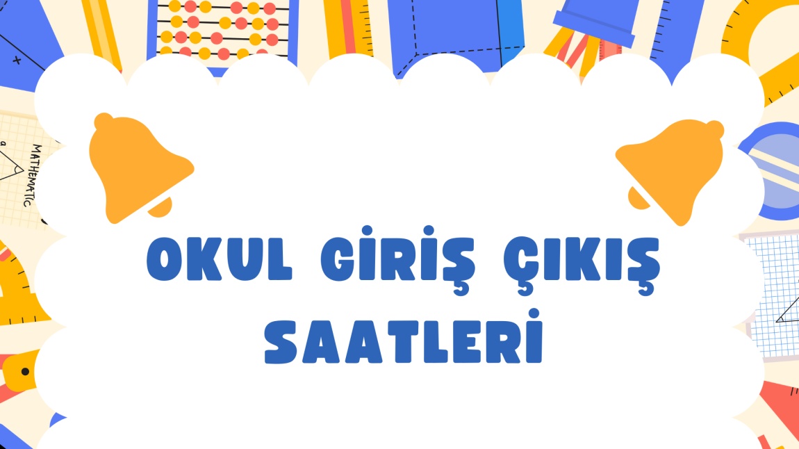 Okul Giriş Çıkış Saatlerimiz